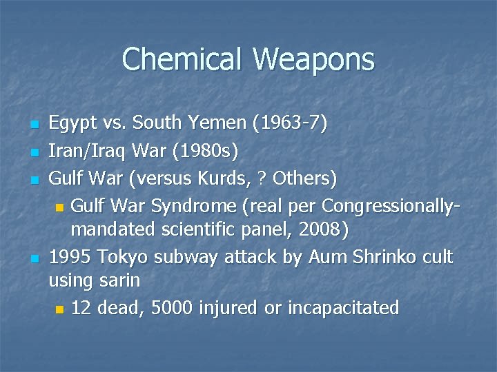 Chemical Weapons n n Egypt vs. South Yemen (1963 -7) Iran/Iraq War (1980 s)