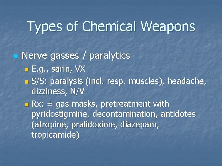 Types of Chemical Weapons n Nerve gasses / paralytics E. g. , sarin, VX