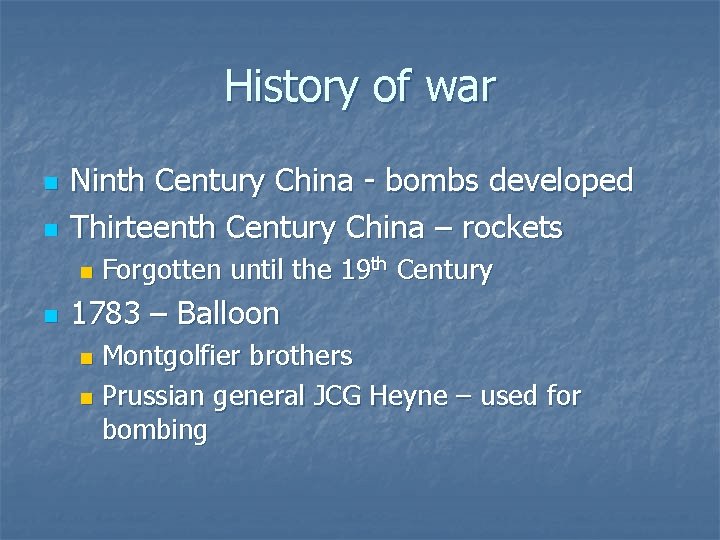 History of war n n Ninth Century China - bombs developed Thirteenth Century China