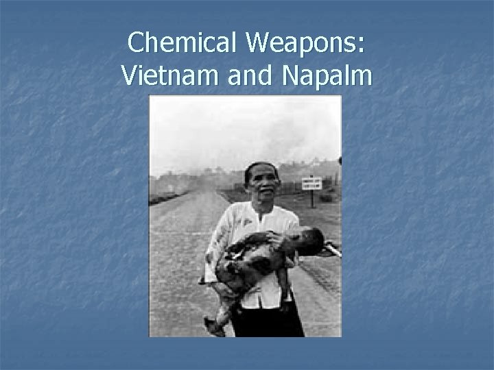 Chemical Weapons: Vietnam and Napalm 