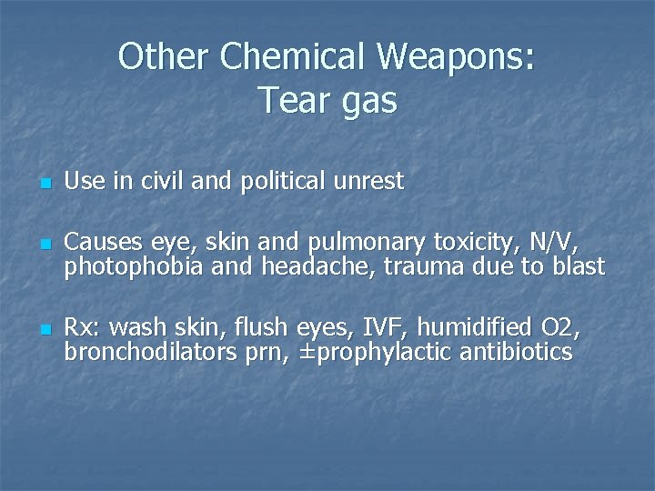 Other Chemical Weapons: Tear gas n Use in civil and political unrest n Causes