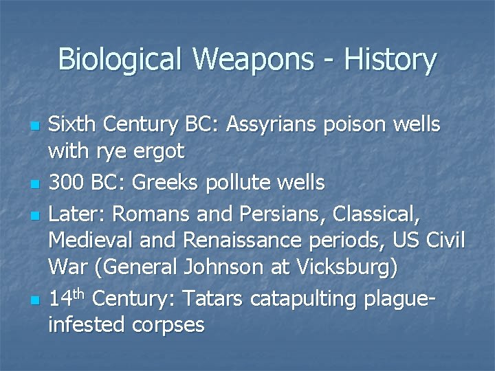 Biological Weapons - History n n Sixth Century BC: Assyrians poison wells with rye