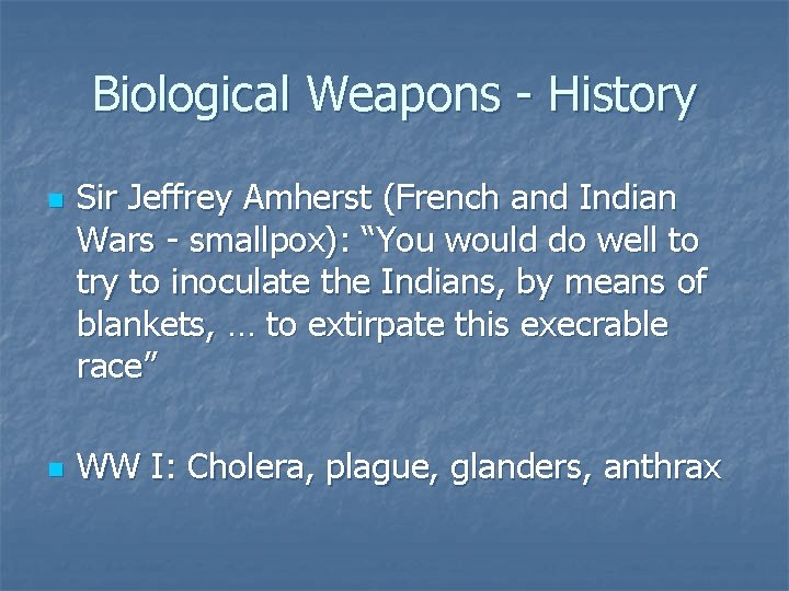 Biological Weapons - History n n Sir Jeffrey Amherst (French and Indian Wars -