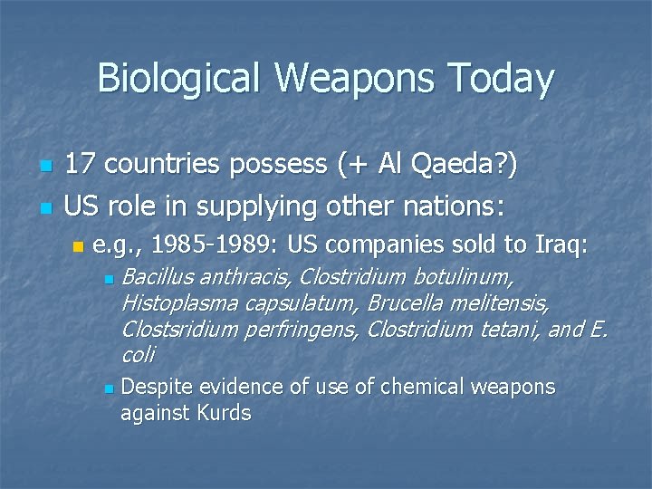 Biological Weapons Today n n 17 countries possess (+ Al Qaeda? ) US role