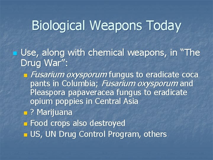 Biological Weapons Today n Use, along with chemical weapons, in “The Drug War”: n