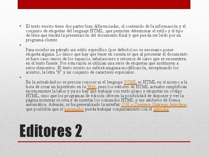 • El texto escrito tiene dos partes bien diferenciadas, el contenido de la • El texto escrito tiene dos partes bien diferenciadas, el contenido de la
