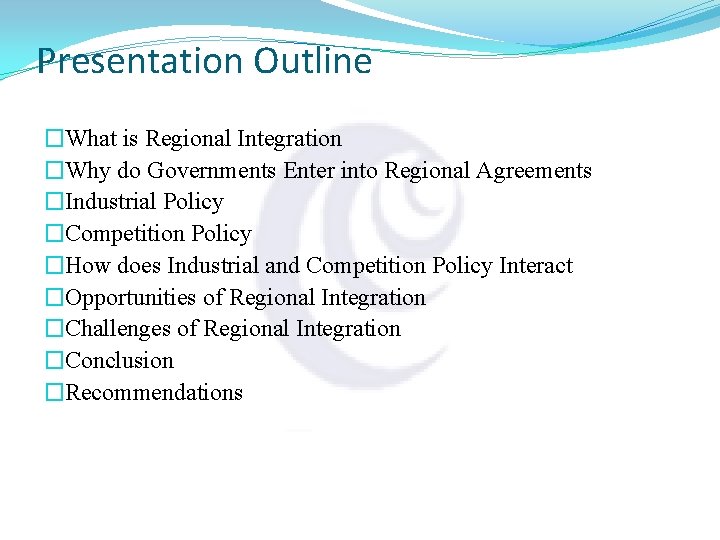 Presentation Outline �What is Regional Integration �Why do Governments Enter into Regional Agreements �Industrial