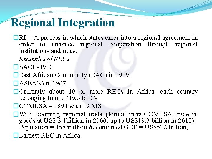 Regional Integration �RI = A process in which states enter into a regional agreement