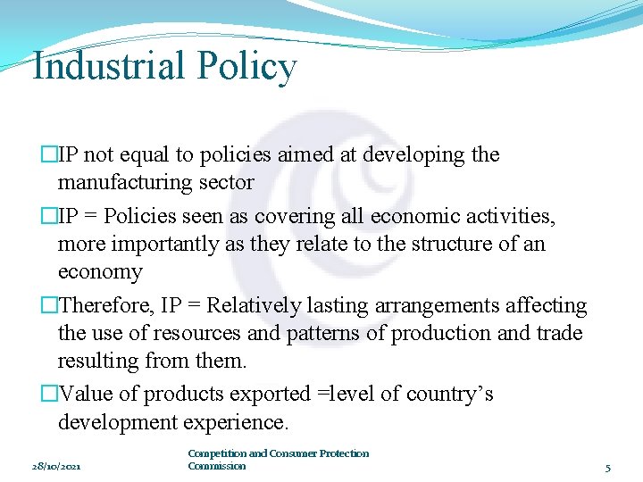 Industrial Policy �IP not equal to policies aimed at developing the manufacturing sector �IP