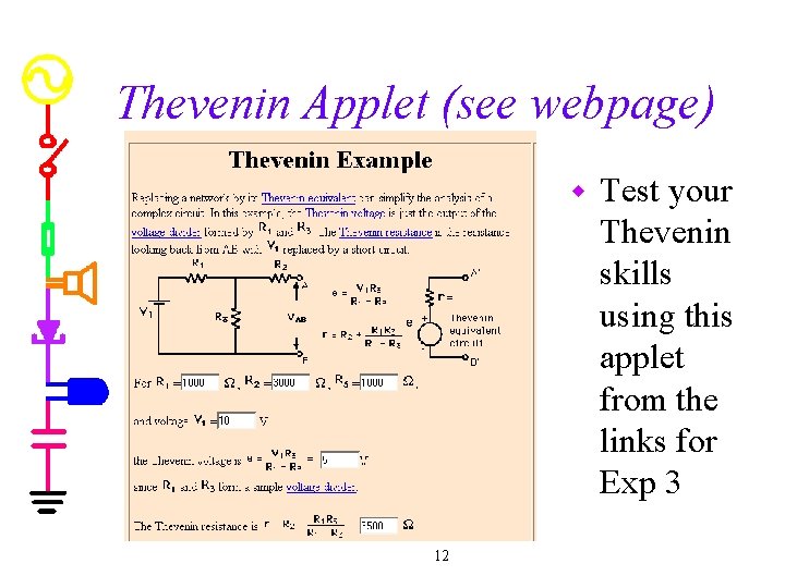 Thevenin Applet (see webpage) w 12 Test your Thevenin skills using this applet from