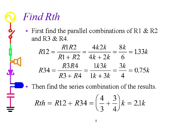 Find Rth w First find the parallel combinations of R 1 & R 2