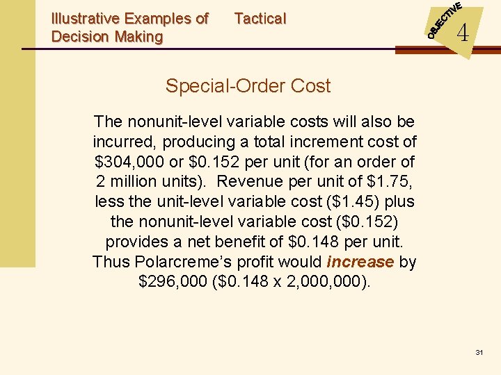 Illustrative Examples of Decision Making Tactical 4 Special-Order Cost The nonunit-level variable costs will