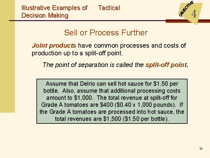 Illustrative Examples of Decision Making Tactical 4 Sell or Process Further Joint products have