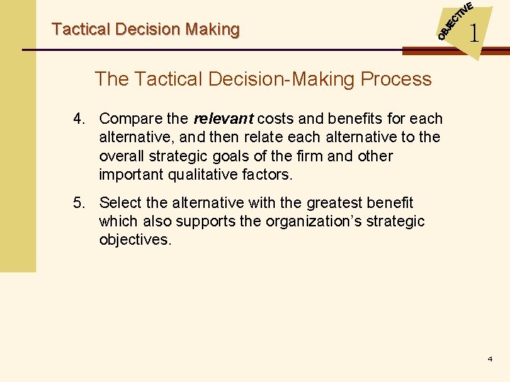 Tactical Decision Making 1 The Tactical Decision-Making Process 4. Compare the relevant costs and