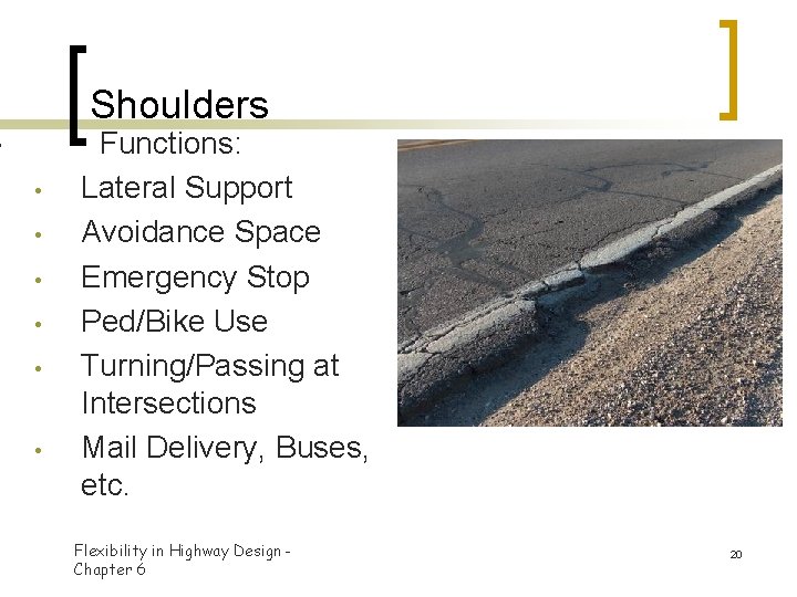 Shoulders • • Functions: Lateral Support Avoidance Space Emergency Stop Ped/Bike Use Turning/Passing at