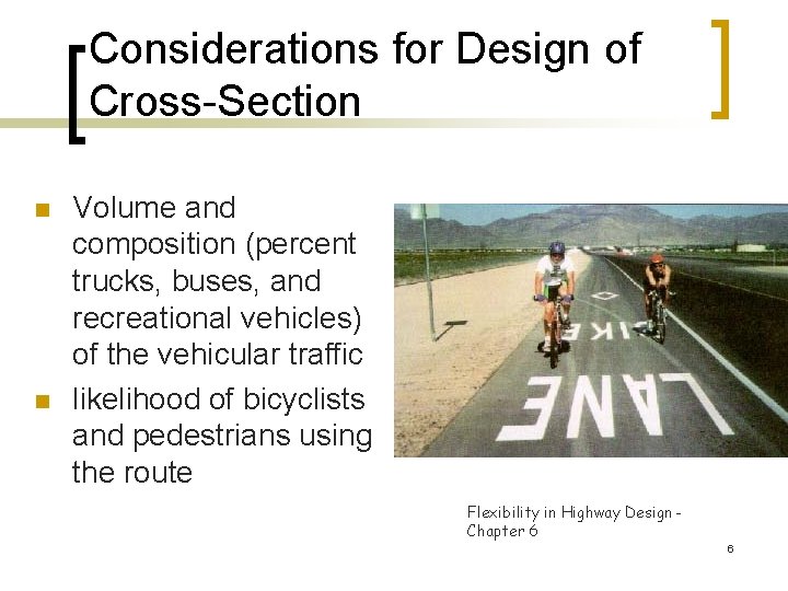 Considerations for Design of Cross-Section n n Volume and composition (percent trucks, buses, and