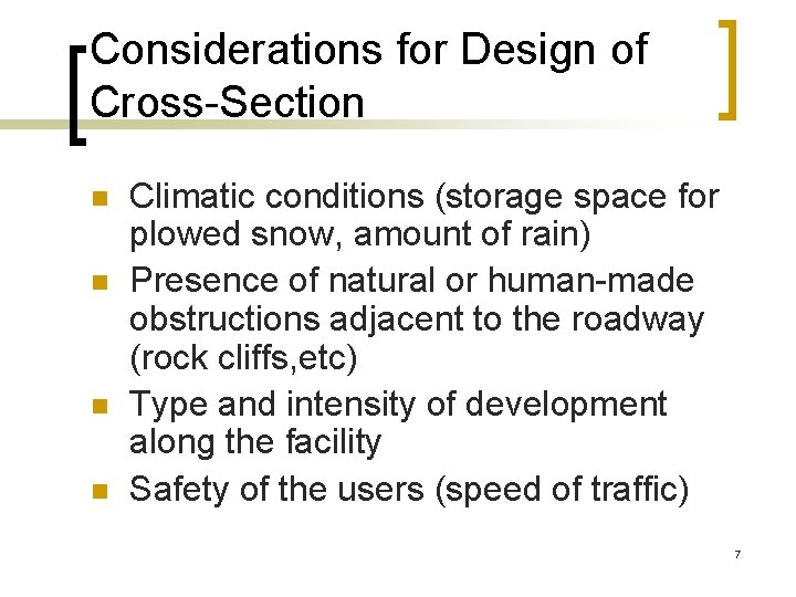 Considerations for Design of Cross-Section n n Climatic conditions (storage space for plowed snow,