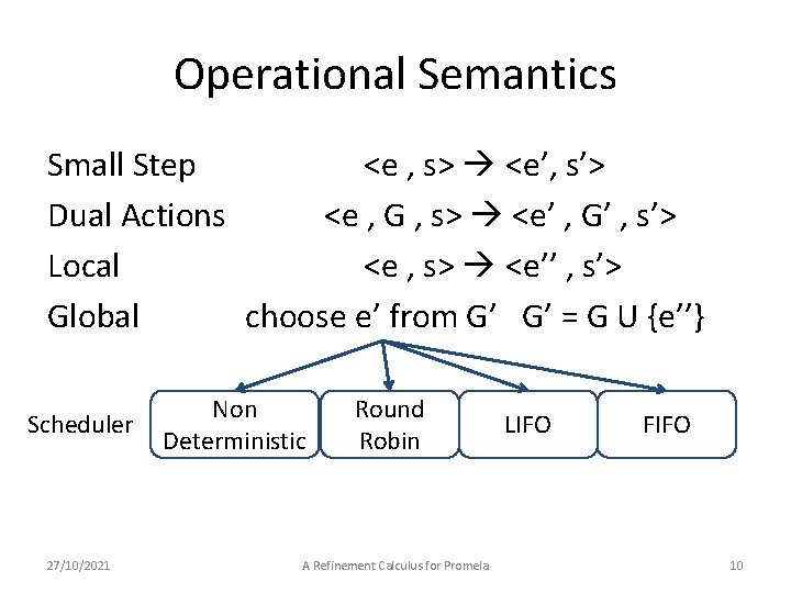 Operational Semantics Small Step <e , s> <e’, s’> Dual Actions <e , G