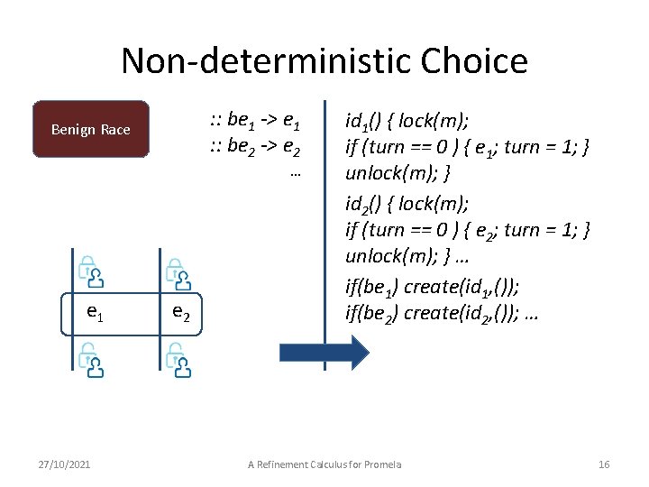 Non-deterministic Choice : : be 1 -> e 1 : : be 2 ->