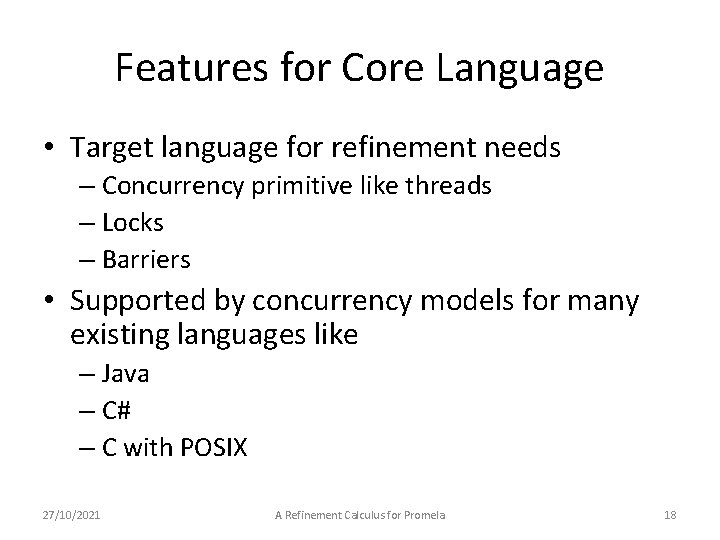 Features for Core Language • Target language for refinement needs – Concurrency primitive like