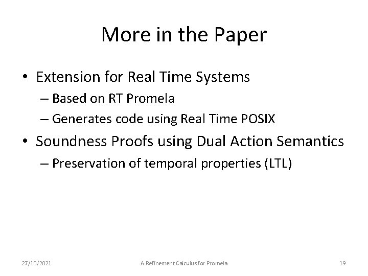 More in the Paper • Extension for Real Time Systems – Based on RT