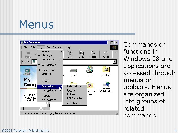 Menus Commands or functions in Windows 98 and applications are accessed through menus or Menus Commands or functions in Windows 98 and applications are accessed through menus or