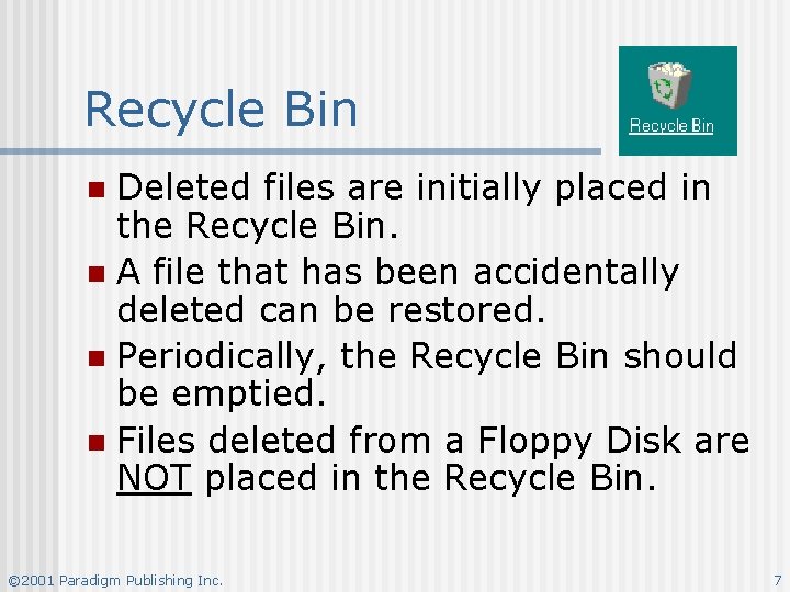 Recycle Bin Deleted files are initially placed in the Recycle Bin. n A file Recycle Bin Deleted files are initially placed in the Recycle Bin. n A file