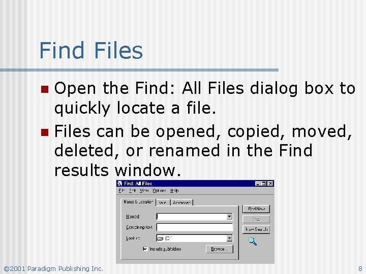 Find Files Open the Find: All Files dialog box to quickly locate a file. Find Files Open the Find: All Files dialog box to quickly locate a file.