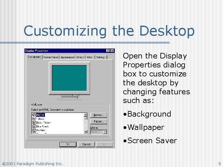 Customizing the Desktop Open the Display Properties dialog box to customize the desktop by Customizing the Desktop Open the Display Properties dialog box to customize the desktop by