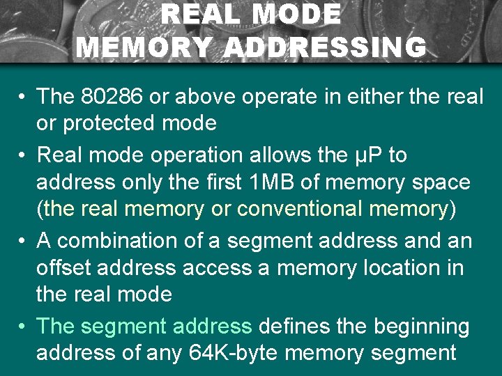 REAL MODE MEMORY ADDRESSING • The 80286 or above operate in either the real