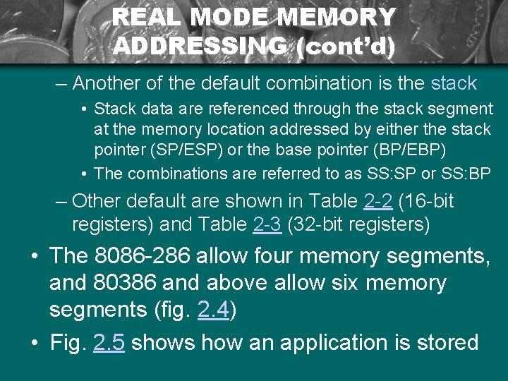 REAL MODE MEMORY ADDRESSING (cont’d) – Another of the default combination is the stack