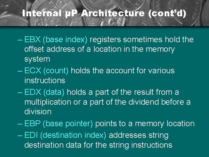 Internal µP Architecture (cont’d) – EBX (base index) registers sometimes hold the offset address