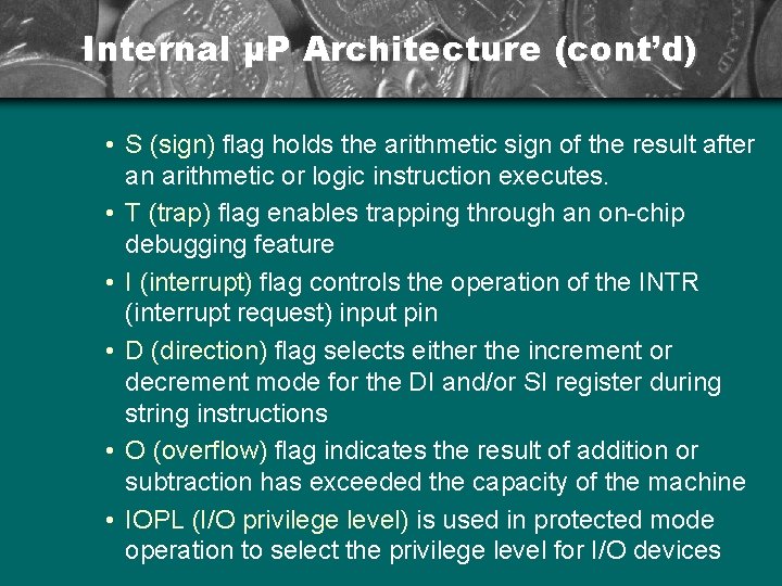 Internal µP Architecture (cont’d) • S (sign) flag holds the arithmetic sign of the