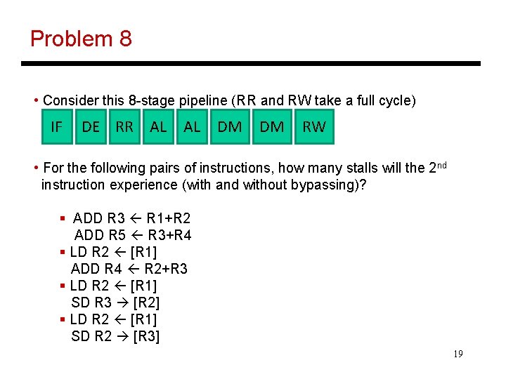 Problem 8 • Consider this 8 -stage pipeline (RR and RW take a full