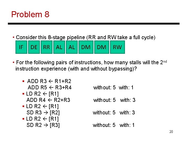Problem 8 • Consider this 8 -stage pipeline (RR and RW take a full