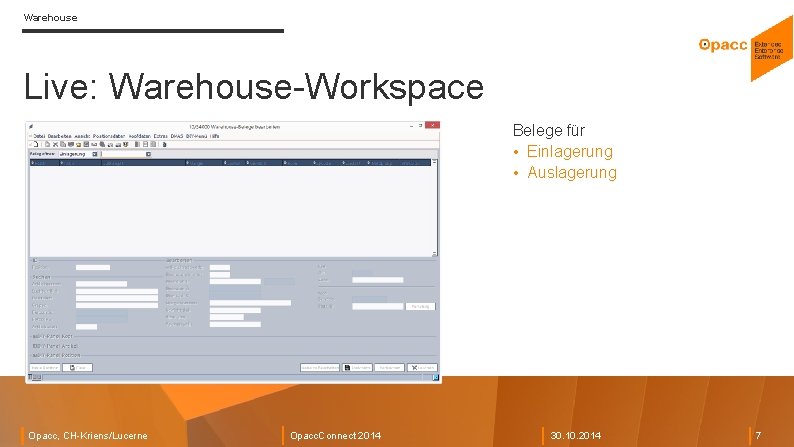 Warehouse Live: Warehouse-Workspace Belege für • Einlagerung • Auslagerung Opacc, CH-Kriens/Lucerne Opacc. Connect 2014