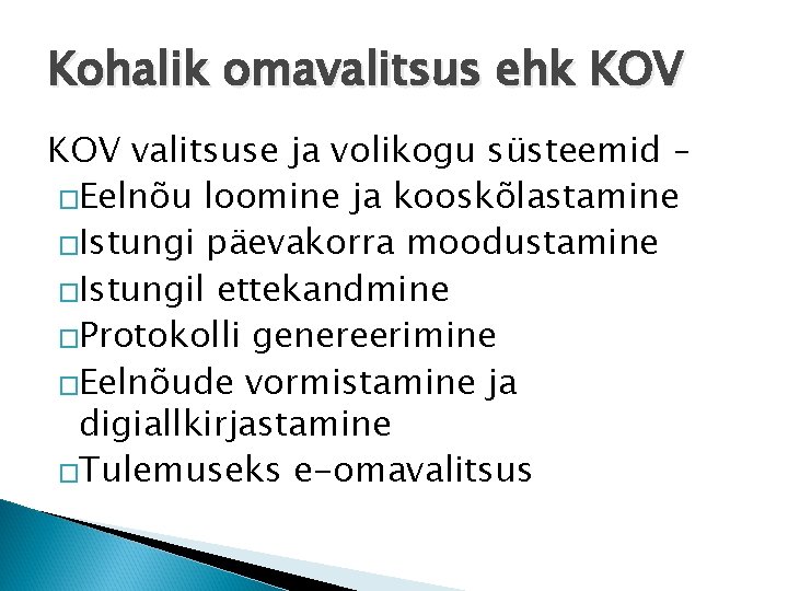 Kohalik omavalitsus ehk KOV valitsuse ja volikogu süsteemid – �Eelnõu loomine ja kooskõlastamine �Istungi