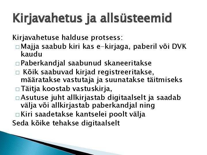 Kirjavahetus ja allsüsteemid Kirjavahetuse halduse protsess: � Majja saabub kiri kas e-kirjaga, paberil või