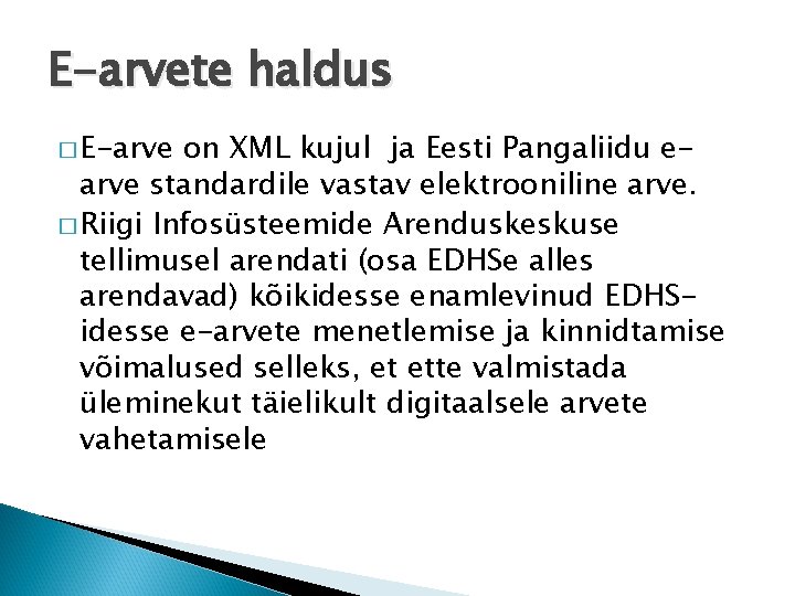 E-arvete haldus � E-arve on XML kujul ja Eesti Pangaliidu earve standardile vastav elektrooniline