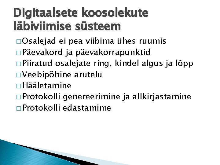 Digitaalsete koosolekute läbiviimise süsteem � Osalejad ei pea viibima ühes ruumis � Päevakord ja