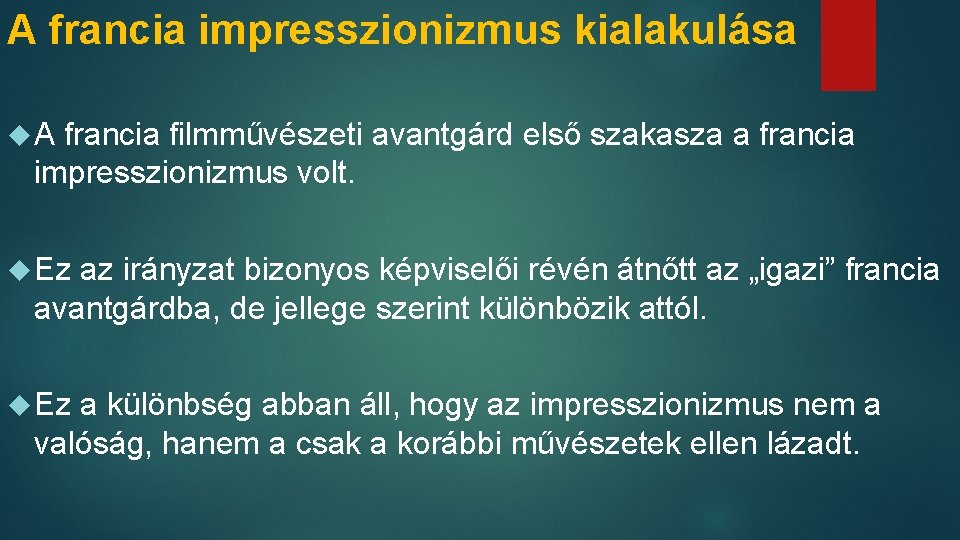 A francia impresszionizmus kialakulása A francia filmművészeti avantgárd első szakasza a francia impresszionizmus volt.