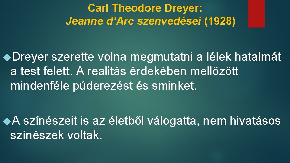 Carl Theodore Dreyer: Jeanne d’Arc szenvedései (1928) Dreyer szerette volna megmutatni a lélek hatalmát