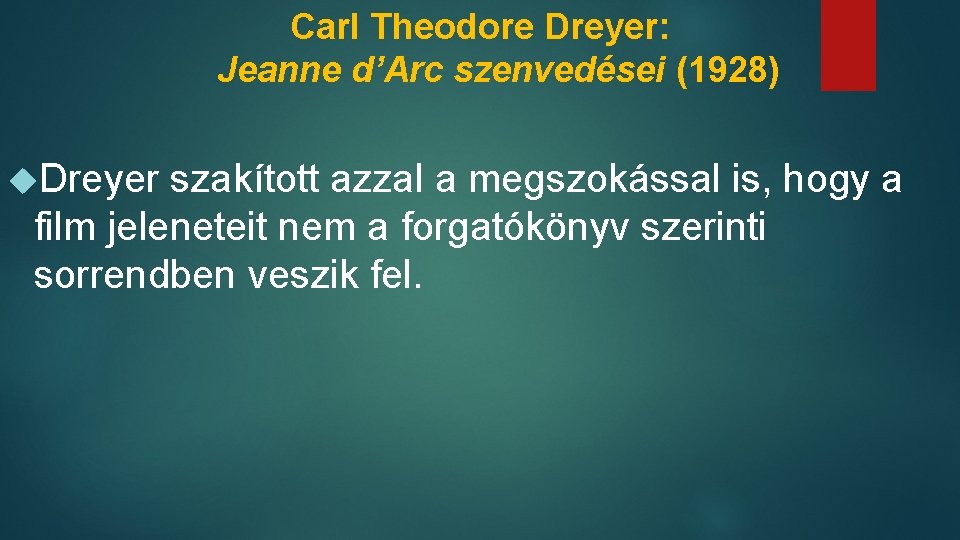 Carl Theodore Dreyer: Jeanne d’Arc szenvedései (1928) Dreyer szakított azzal a megszokással is, hogy