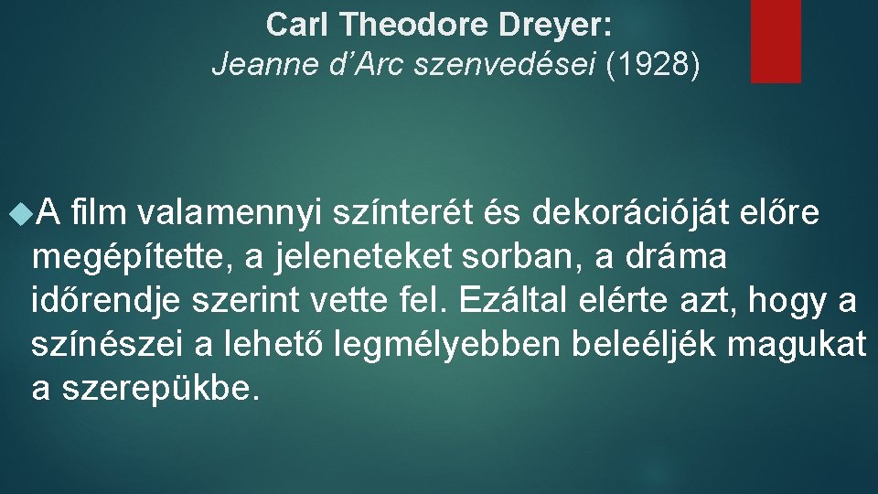 Carl Theodore Dreyer: Jeanne d’Arc szenvedései (1928) A film valamennyi színterét és dekorációját előre