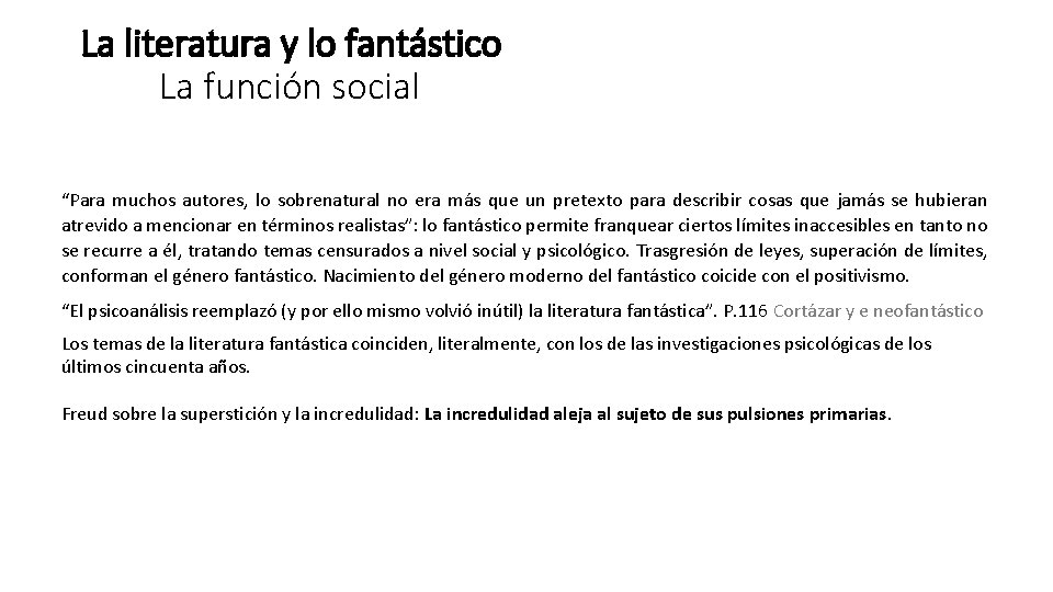 La literatura y lo fantástico La función social “Para muchos autores, lo sobrenatural no