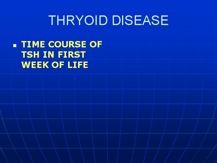 THRYOID DISEASE n TIME COURSE OF TSH IN FIRST WEEK OF LIFE 
