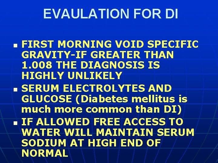 EVAULATION FOR DI n n n FIRST MORNING VOID SPECIFIC GRAVITY-IF GREATER THAN 1.