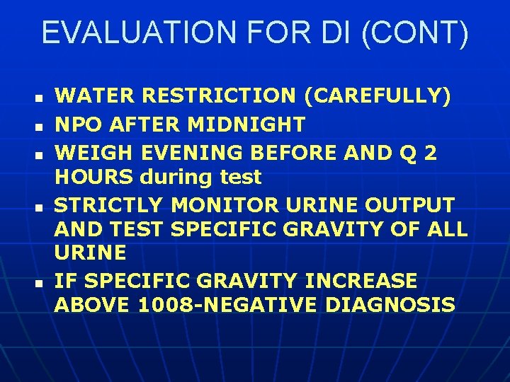 EVALUATION FOR DI (CONT) n n n WATER RESTRICTION (CAREFULLY) NPO AFTER MIDNIGHT WEIGH EVALUATION FOR DI (CONT) n n n WATER RESTRICTION (CAREFULLY) NPO AFTER MIDNIGHT WEIGH