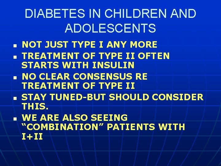 DIABETES IN CHILDREN AND ADOLESCENTS n n n NOT JUST TYPE I ANY MORE