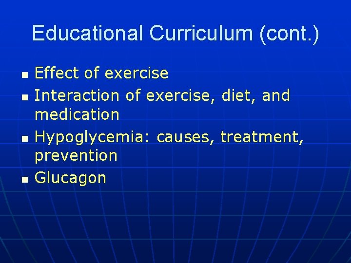 Educational Curriculum (cont. ) n n Effect of exercise Interaction of exercise, diet, and